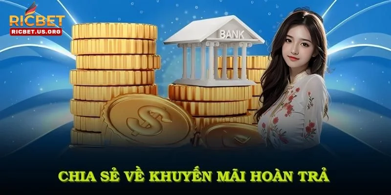 Khuyến Mãi Hoàn Trả - Không Lo Rủi Ro Tại RICBET